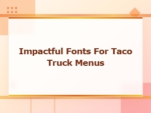 Bold Impactful Fonts for Taco Truck Menus That Grab Attention