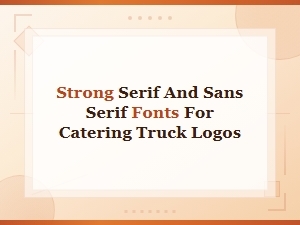 Strong Serif and Sans Serif Fonts for Catering Truck Logos
