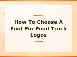 How to Choose a Font for Food Truck Logos: a Complete Guide