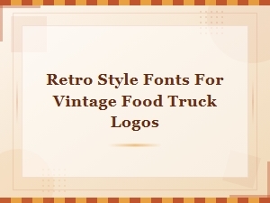 Retro Style Fonts for Vintage Food Truck Logo Design