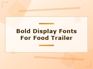 Free Bold Display Fonts for Food Trailers and Trucks