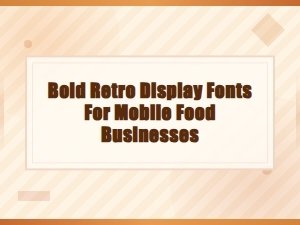Best Bold Retro Display Fonts for Mobile Food Trucks & Stands