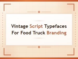 Retro Food Truck Fonts: Vintage Script Typefaces for Standout Branding